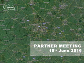 PARTNER MEETING
15th
June 2016
 