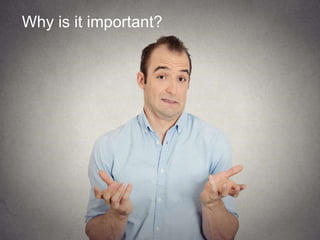 Why is it important?
 