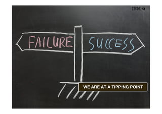 WE ARE AT A TIPPING POINT
 
