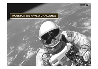 HOUSTON WE HAVE A CHALLENGE
 