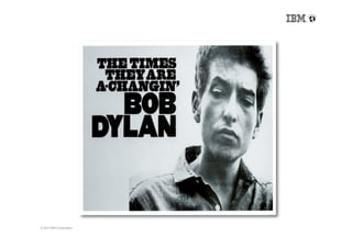 © 2013 IBM Corporation
 