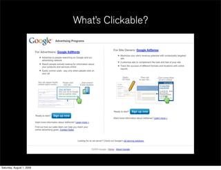 What’s Clickable?




Saturday, August 1, 2009
 