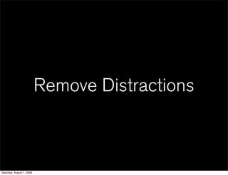 Remove Distractions



Saturday, August 1, 2009
 