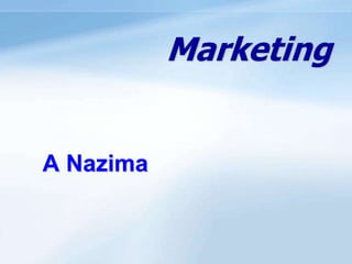 Marketing
A Nazima
 