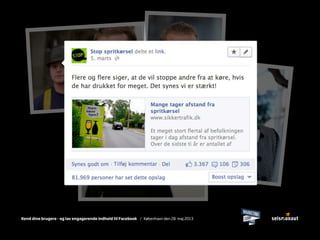 Kend dine brugere - og lav engagerende indhold til Facebook / København den 28. maj 2013
 
