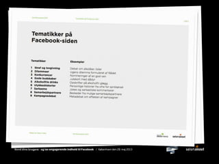 Kend dine brugere - og lav engagerende indhold til Facebook / København den 28. maj 2013
 
