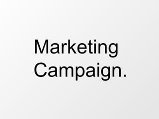 Marketing Campaign. 
