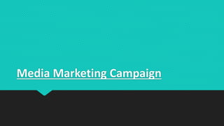 Media Marketing Campaign
 