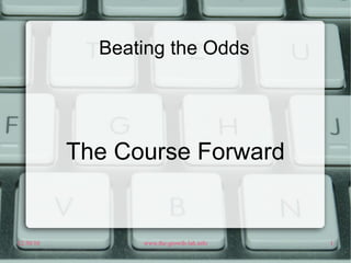 Beating the Odds The Course Forward 