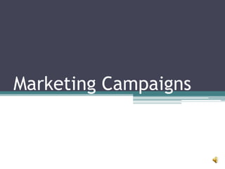 Marketing Campaigns
 
