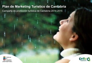 Plan de Marketing Turístico de Cantabria
Campaña de promoción turística de Cantabria 2014-2015
 