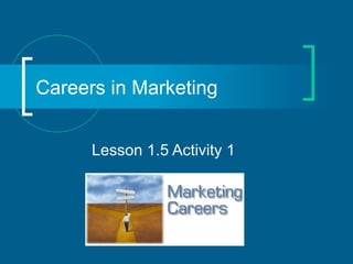 Careers in Marketing Lesson 1.5 Activity 1 