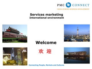 Services marketing
International environment




       Welcome




Connecting People, Markets and Cultures
 