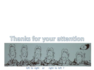 left to right   or   right to left ?
 