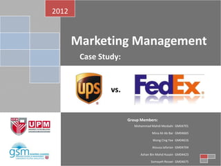 2012


       Marketing Management
        Case Study:


                vs.


                      Group Members:
                         Mohammad Mahdi Mesbahi GM04701

                                  Mina Ali Ab Bar GM04665

                                   Wong Cing Yee GM04616

                                   Atousa Jafarian GM04704

                            Azhan Bin Mohd Husain GM04423

                                  Somayeh Rezaei GM04675
 