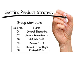 Roll No. Name
04 Dhaval Bhoraniya
07 Rohan Brahmbhatt
30 Nidhish Kadia
53 Dhruv Patel
74
80
Bhavesh Tavethiya
Prakash Zala
Group Members
 