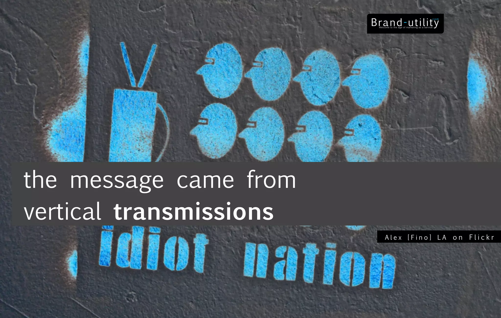 the message came from
vertical transmissions
                         Alex [Fino] LA   on Flickr
 