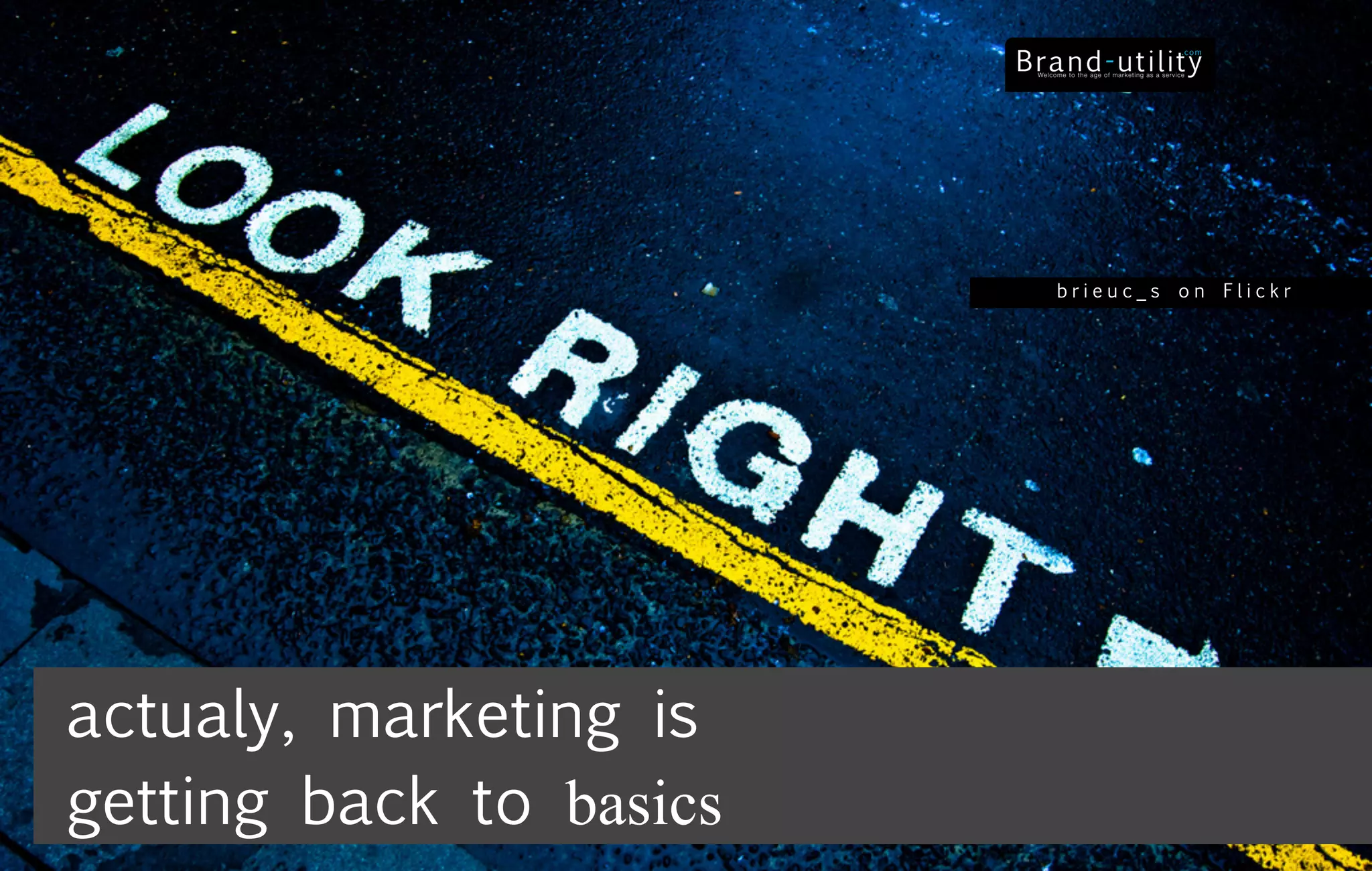 brieuc_s on Flickr




actualy, marketing is
getting back to basics
 