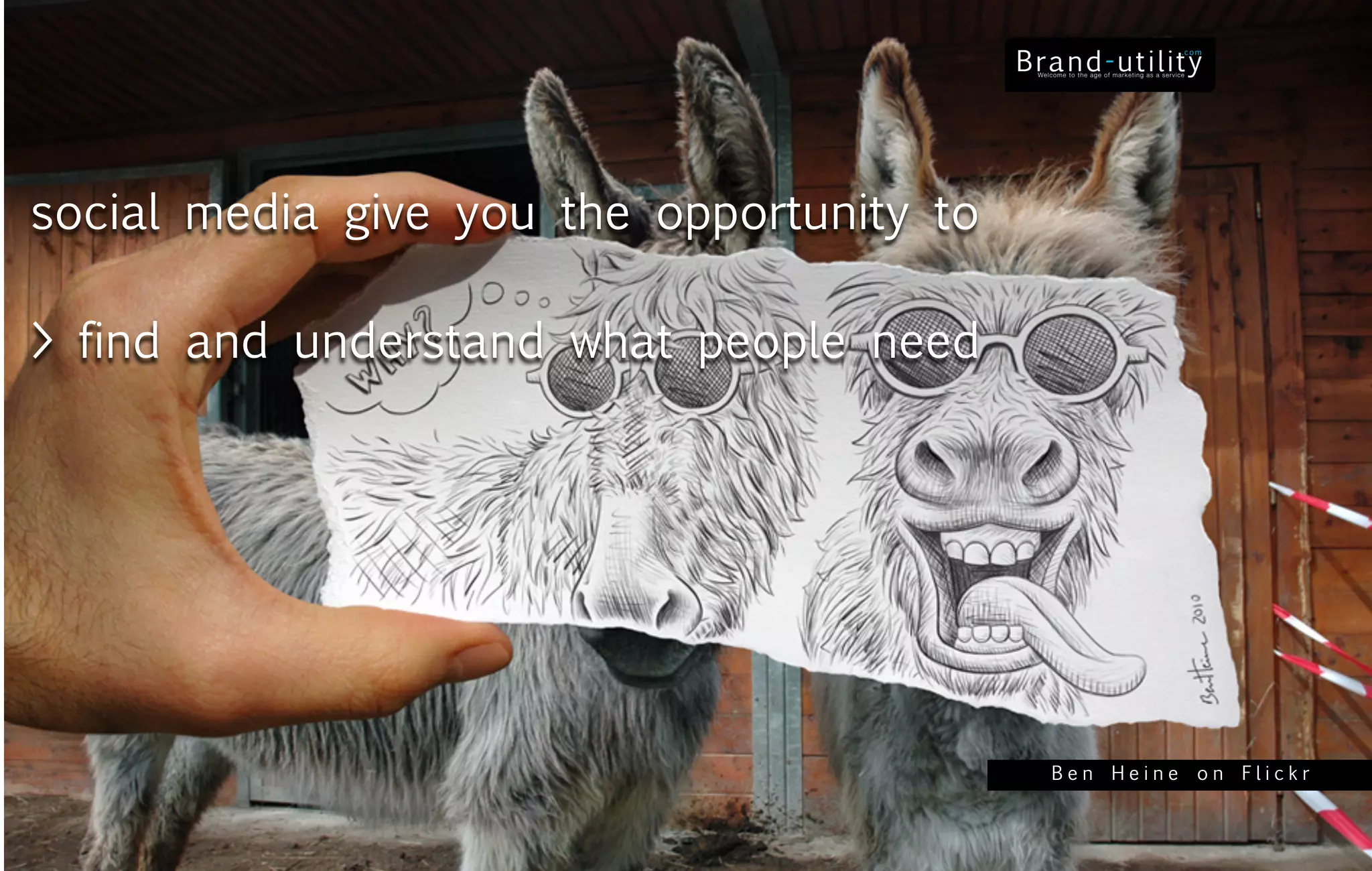 social media give you the opportunity to

> find and understand what people need




                                           Ben Heine on Flickr
 