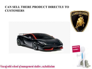 CAN SELL THERE PRODUCT DIRECTLY TO
CUSTOMERS
 