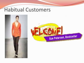Habitual Customers
 