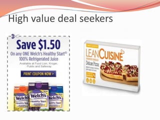 High value deal seekers
 