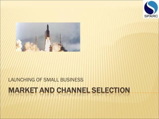 LAUNCHING OF SMALL BUSINESS
 
