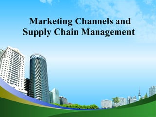 Marketing Channels and Supply Chain Management 