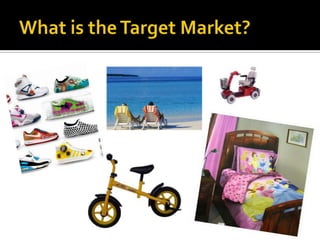 What is the Target Market?