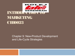 INTRODUCTION TO
MARKETING
CIB0023
Chapter 9: New-Product Development
and Life-Cycle Strategies
 