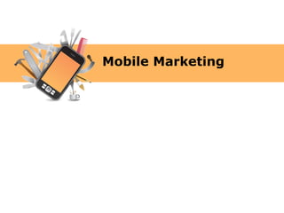 Mobile Marketing
 