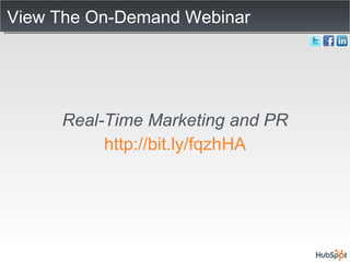 View The On-Demand Webinar Real-Time Marketing and PR http://bit.ly/fqzhHA 