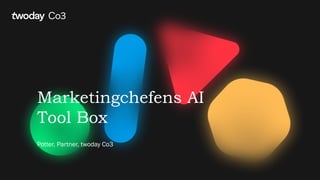 Marketingchefens AI
Tool Box
Potter, Partner, twoday Co3
 
