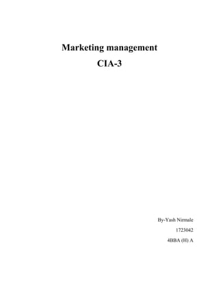 Marketing management
CIA-3
By-Yash Nirmale
1723042
4BBA (H) A
 
