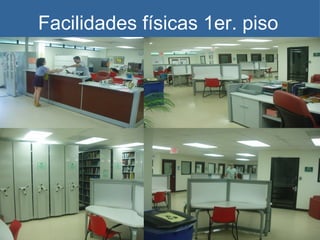 Facilidades físicas 1er. piso
 