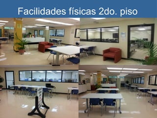 Facilidades físicas 2do. piso
 