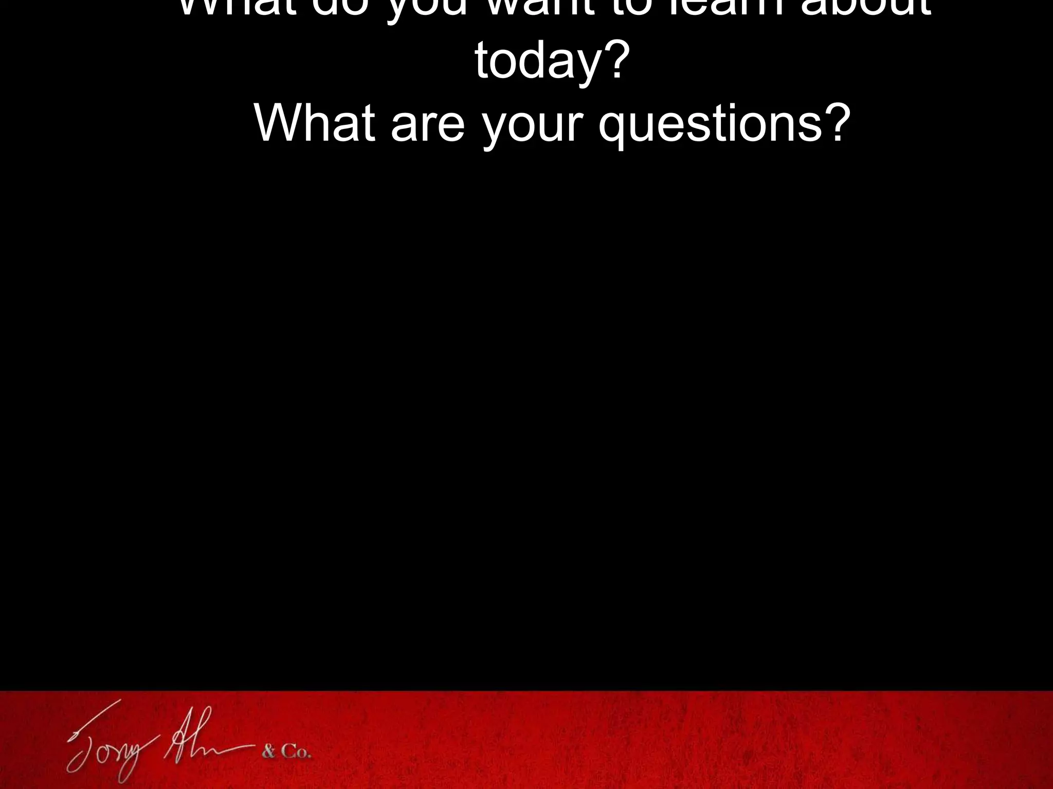 What do you want to learn about
today?
What are your questions?
 