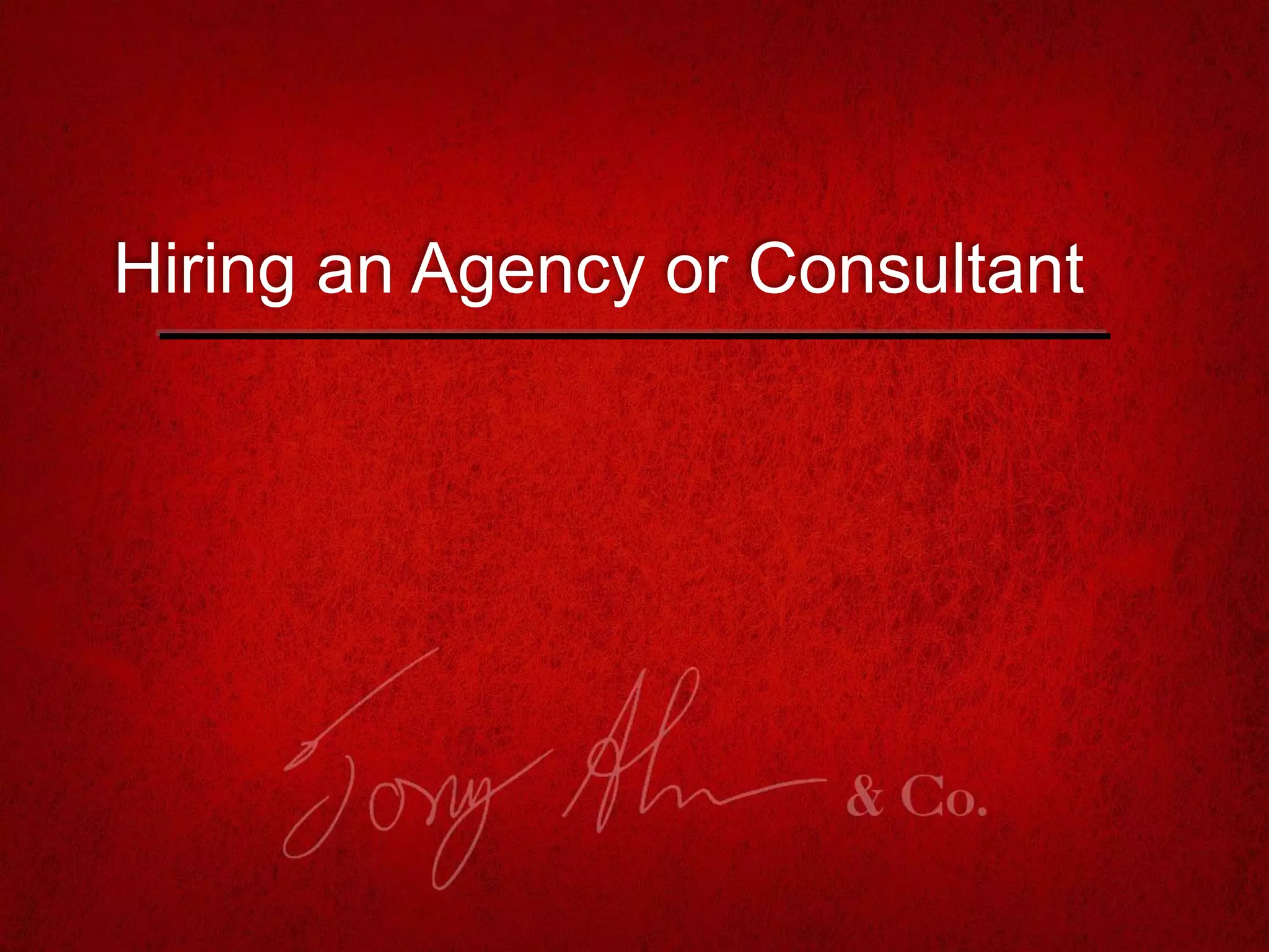 Hiring an Agency or Consultant
 