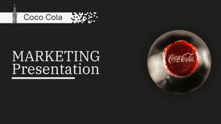 Presentation
MARKETING
Coco Cola
 