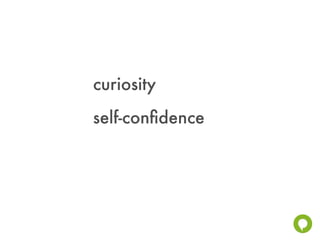 curiosity
self-conﬁdence
 