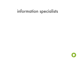 information specialists
 