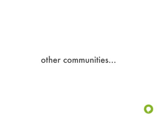 other communities...
 