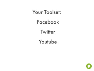 Your Toolset:
 Facebook
   Twitter
  Youtube
 