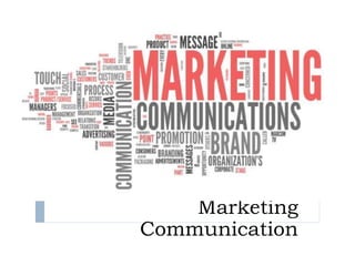 Marketing
Communication
Marketing
Communication
 