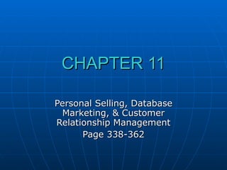 CHAPTER 11 Personal Selling, Database Marketing, & Customer Relationship Management Page 338-362 