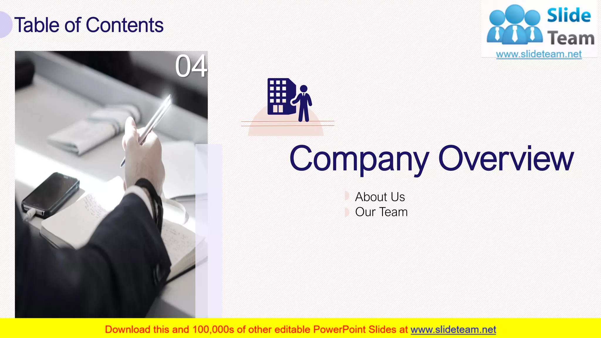 Table of Contents
15
Company Overview
About Us
Our Team
04
 