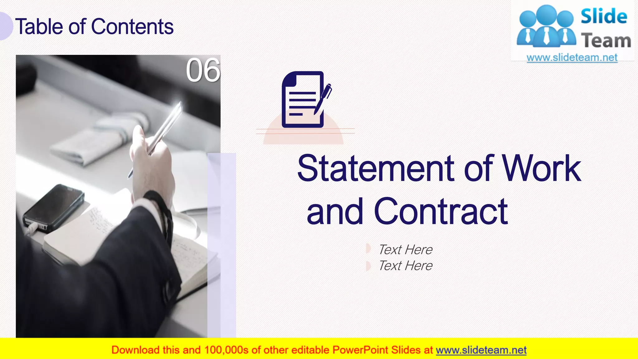 Table of Contents
23
Text Here
Text Here
Statement of Work
and Contract
06
 