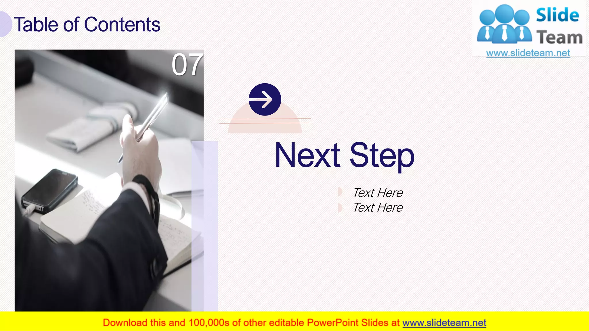 Table of Contents
26
07
Next Step
Text Here
Text Here
 