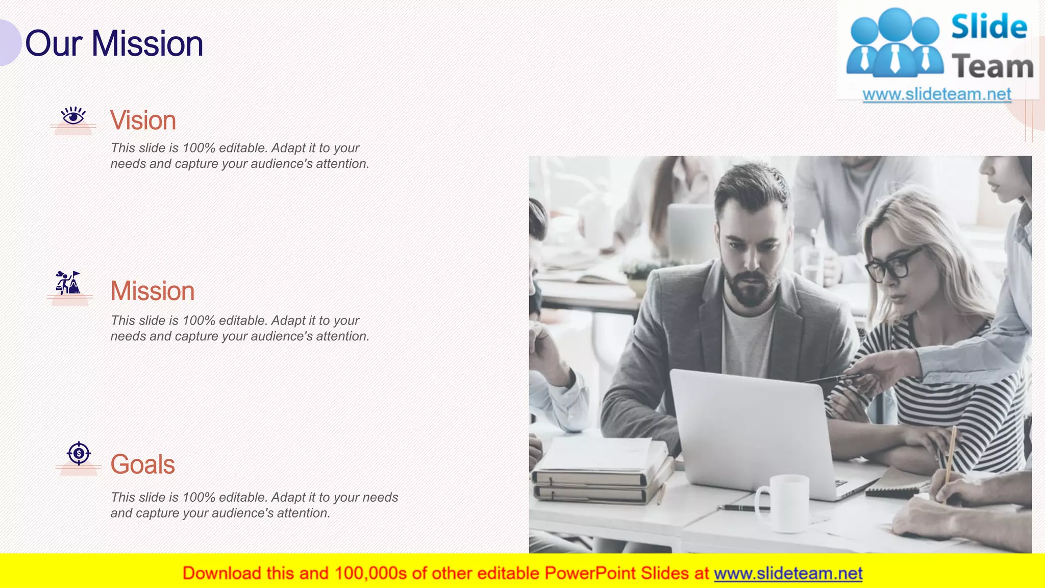 Our Mission
Vision
This slide is 100% editable. Adapt it to your
needs and capture your audience's attention.
Mission
This slide is 100% editable. Adapt it to your
needs and capture your audience's attention.
Goals
This slide is 100% editable. Adapt it to your needs
and capture your audience's attention.
30
 