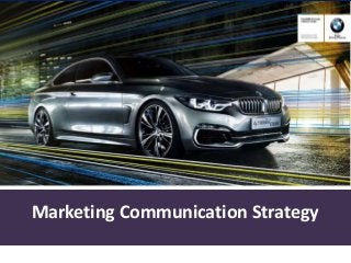 Marketing Communication Strategy
 